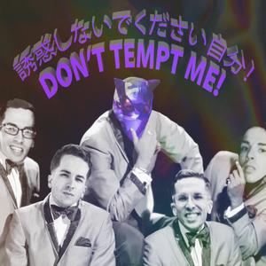 DON'T TEMPT ME! (Explicit)