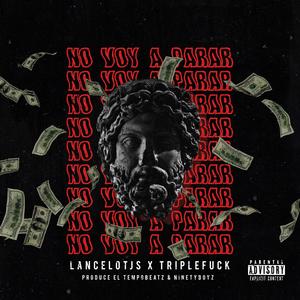 No Voy a Parar(feat. Triple **** & Lancelojts) (Explicit)