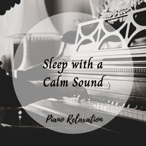 Piano Relaxation: Sleep with a Calm Sound