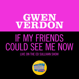 If My Friends Could See Me Now (Live On The Ed Sullivan Show, March 5, 1967)