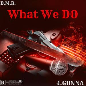 WHAT WE DO (feat. D.M.R.) [Explicit]