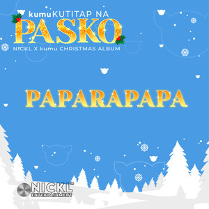 Paparapapa (Kumukutitap Na Pasko Nickl X Kumu Christmas Album)