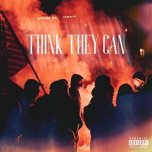 Think They Can (Explicit)