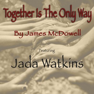 Together Is the Only Way(feat. Jada Watkins)