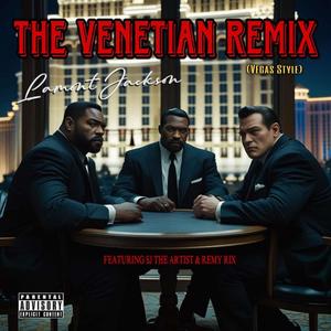 The Venetian (Vegas Style) (feat. SJ The Artist & Remy Rix) (Remix|Explicit)