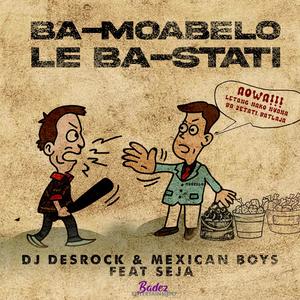 Ba (Moabelo Le Ba-Stati) (feat. DJ DESROCK & SEJA)
