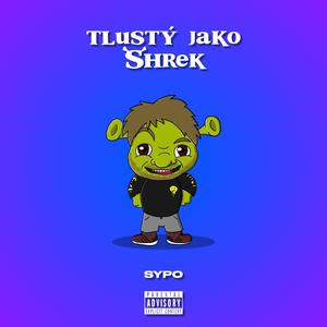 TLUSTÝ JAKO SHREK (Explicit)