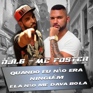 MC FOSTER - Quando Eu Não Era Niguém Ela Não Me Dava Bola (Explicit)