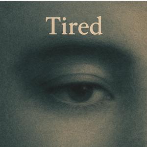 Tired