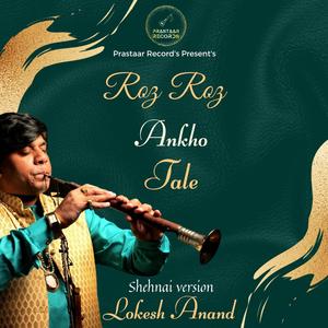 Roz Roz Aankhon Tale (Shehnai)