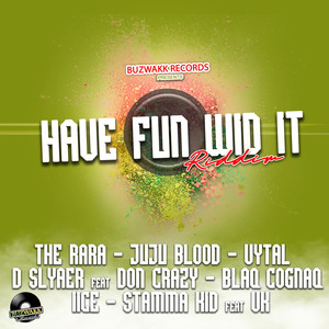 HAVE FUN WID IT RIDDIM (Explicit)