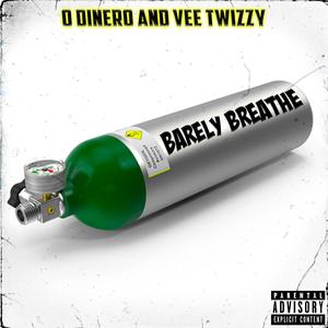 Barely Breathe  O Dinero X Vee Twizzy (Explicit)