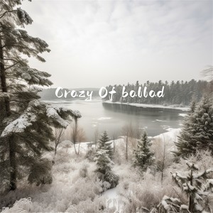 Crazy Of Ballad