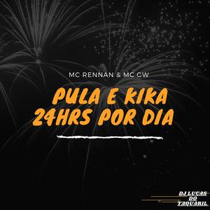 PULA E KIKA 24HRS POR DIA (Explicit)