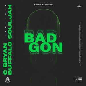Bad Gon(feat. Buffalo Souljah)