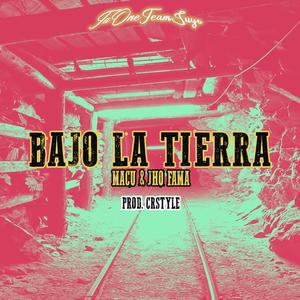 Bajo la Tierra (feat. Macu, Jho-Fama & Crstyle)