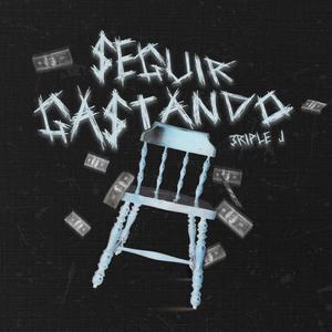 SEGUIR GASTANDO (Explicit)