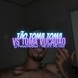 TÃO TOMA TOMA VS TOMA VUCADÃO (Explicit)