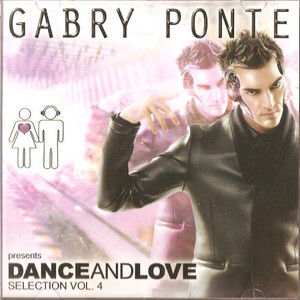 Gabry Ponte Presents Dance and Love Selection, Vol. 4