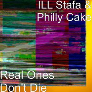 Real Ones Don't Die (feat. Philly C.A.K.E) [Explicit]