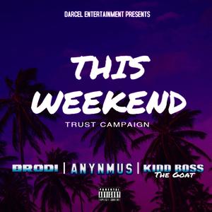 This Weekend (feat. Brodi & Anynmus) [Explicit]