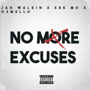 No More Excuses (feat. o3mello & EBK MO) (Explicit)