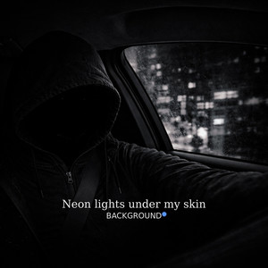 Neon Lights Under My Skin