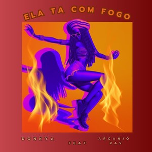 Ela Tá Com Fogo (feat. Arcanjo Ras)