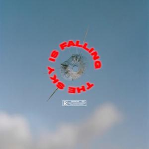 The Sky Is Falling (Explicit)