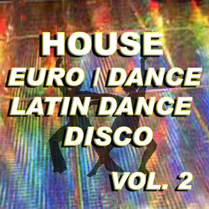 House Euro / Dance / Latin Dance / Disco Vol. 2