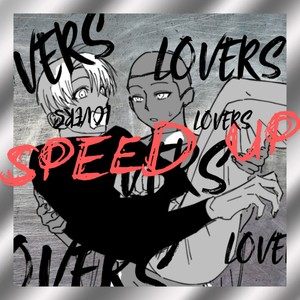 Lovers- Speed up