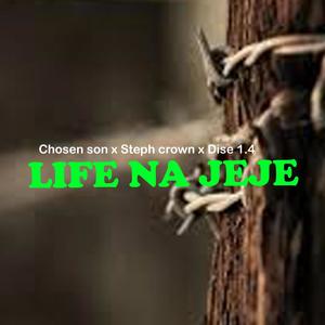 Life na jeje (feat. Chose son x Steph crown x Dise 1.4)