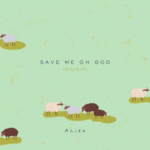 Save Me Oh God (Psalm 69)