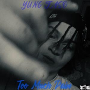Too Much Pain (Explicit)