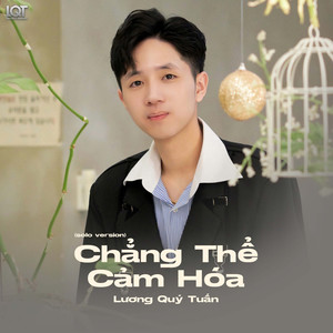 Chẳng Thể Cảm Hóa (Solo Version)