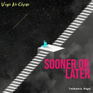 Sooner Or Later (feat. Talaanie Boyz CPT)