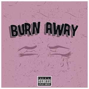 Burn Away (Explicit)