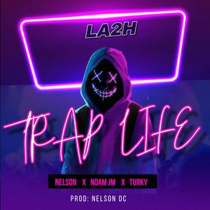 TRAP LIFE (feat. Noam Jm & Nelson) [Explicit]