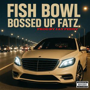 FISHBOWL (feat. Jay Feddy) (Explicit)