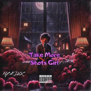 Take More Shots Girl (Explicit)