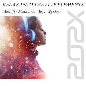 Relax Into the Five Elements (Music for Meditation, Yoga & Qi Gong)