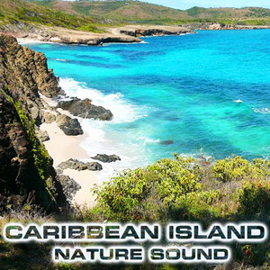 Caribbean Island Nature Sound (feat. Ocean Atmosphere Sounds, Atmospheres Sounds, Caribbean Sea Sounds, Caribbean Cruise Sounds, Ocean Breeze Sounds & White Noise Sound FX)