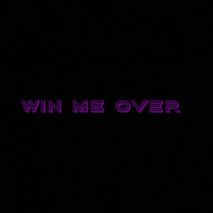 Win Me Over (Explicit)