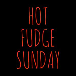 Hot Fudge Sunday