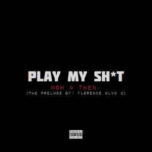 PLAY MY SH*T : The Prelude (Explicit)