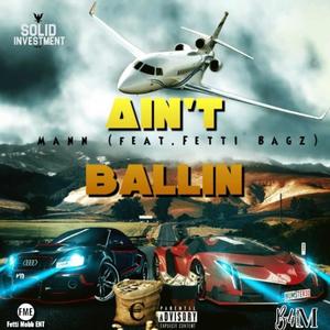 Ain't Ballin (feat. Fetti Bagz) (Explicit)