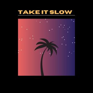 Take it Slow