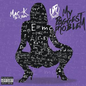 My Biggest Problem (feat. Mac-K The K Baby) (Explicit)