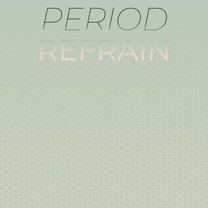 Period Refrain