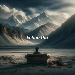 Kehna tha